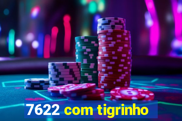 7622 com tigrinho